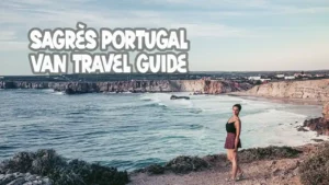Discover Sagres in a Campervan: Complete Guide